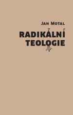 Jan Motal: Radikální teologie