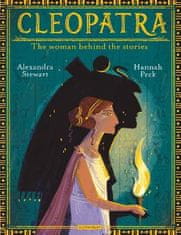 Stewart Alexandra: Cleopatra: The Woman Behind the Stories