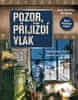 Schrötter Josef: Pozor, přijíždí vlak - Zabezpečení a řízení dopravy na železnici