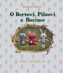 Barbora Pallová: O Bertovi, Pištovi a Rozince - Příběhy z kouzelného lesa