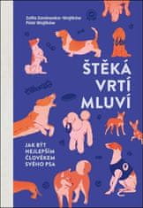 Zofia Zaniewska-Wojtków: Štěká, vrtí, mluví - Jak být nejlepším člověkem svého psa