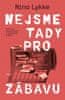 Nina Lykke: Nejsme tady pro zábavu