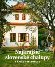 Katarína Jesenská: Najkrajšie slovenské chalupy