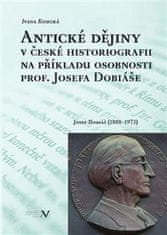 Koucká Ivana: Antické dějiny v české historiografii na modelu osobnosti prof. Josefa Dobiáše (1888-1