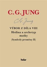 Carl Gustav Jung: Výbor z díla VIII. - Hrdina a archetyp matky - (Symboly proměny II)