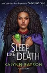 Kalynn Bayron: Sleep Like Death: From the author of TikTok sensation Cinderella is Dead