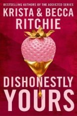 Dishonestly Yours: The hotly-anticipated new romance from TikTok sensations and authors of the Addicted series