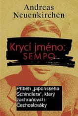 Neuenkirchen Andreas: Krycí jméno: Sempo - Příběh „japonského Schindlera“, který zachraňoval i Čech