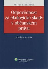 Jindřich Psutka: Odpovědnost za ekologické škody v občanském právu