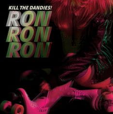 Kill The Dandies!: Ron Ron Ron