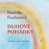 Daniela Fischerová: Duhové pohádky