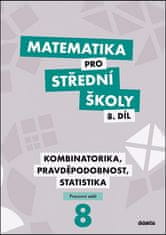 Rita Vémolová; Martina Květoňová; Ivana Janů: Matematika pro střední školy 8.díl Pracovní sešit - Kombinatorika, pravděpodobnost, statistika