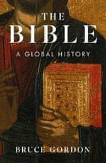 Gordon Bruce: The Bible: A Global History