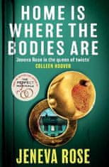 Rose Jeneva: Home Is Where The Bodies Are: The instant New York Times bestseller from queen of twist