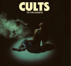 Cults: To The Ghosts