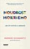 Schwartz Morrie: Moudrost Morrieho - Jak žít tvořivě a radostně