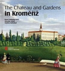 Miroslav Kindl;Ondřej Zatloukal;Pavel Zatloukal: The Chateau and Gardens in Kroměříž