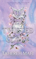 Tahereh Mafi: All This Twisted Glory (This Woven Kingdom)