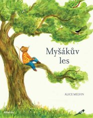 Alice Melvin: Myšákův les - Rok v přírodě