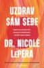 LePera Nicole: Uzdrav sám sebe - Zbavte se zlozvyků, zahojte staré rány + buďte sami sebou