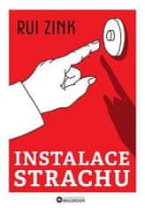 Zink Rui: Instalace strachu