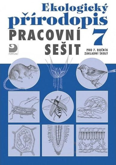 Kvasničková Danuše: Ekologický přírodopis pro 7. ročník ZŠ - Pracovní sešit