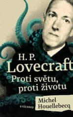 Houellebecq Michel: H. P. Lovecraft: Proti světu, proti životu