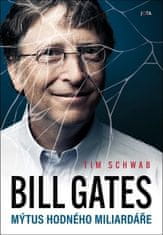 Tim Schwab: Bill Gates Mýtus hodného miliardáře