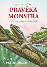 Pavel Pecháček: Pravěká monstra – Život v prvohorách - Jak vypadal svět před příchodem dinosaurů