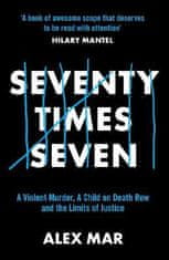 Mar Alex: Seventy Times Seven: A True Story of Murder and Mercy