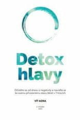 Aora Vít: Detox hlavy - Praktické techniky, postupy a rituály pro čistou mysl a skvělý pocit z každé