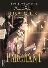 Osadčuk Alexej: Parchant - Poslední život 1