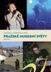 Zuzana Jurková: Pražské hudební světy