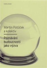 Martin Potůček: Poznávání budoucnosti jako výzva