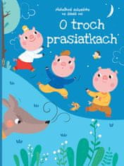 O troch prasiatkach - Maňušková rozprávka na dobrú noc