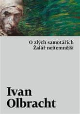 Olbracht Ivan: O zlých samotářích / Žalář nejtemnější