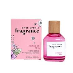 Once Upon Fragrance Without You