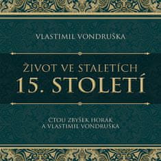 Vondruška Vlastimil: Život ve staletích - 15. století