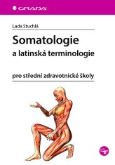 Lada Stuchlá: Somatologie a latinská terminologie - pro střední zdravotnické školy