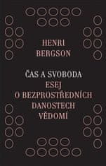 Henri Bergson: Čas a svoboda - Esej o bezprostředních danostech vědomí