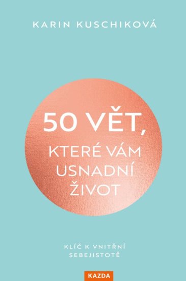 50 vět, které vám usnadní život - Klíč k vnitřní sebejistotě