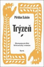 Pirkko Saisio: Trýzeň - Monumentální historický román