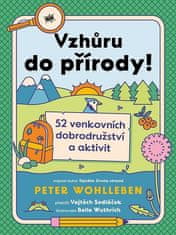 Peter Wohlleben: Vzhůru do přírody! - 52 venkovních dobrodružství a aktivit