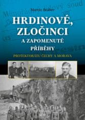 Brabec Martin: Hrdinové, zločinci a zapomenuté příběhy protektorátu Čechy a Morava