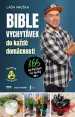 Hruška Láďa: Bible vychytávek do každé domácnosti - 365 vychytávek na každý den