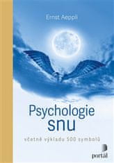 Ernst Aeppli: Psychologie snu - Včetně výkladu 500 symbolů