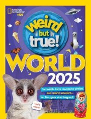 National Geographic Kids: Weird But True World 2025: Incredible facts, awesome photos, and weird won