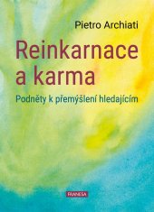 Archiati Pietro: Reinkarnace a karma - Podněty k přemýšlení hledajícím