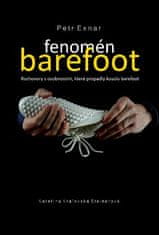 Exnar Petr: Fenomén barefoot - Rozhovory s osobnostmi, které propadly kouzlu barefoot