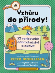 Wohlleben Peter: Vzhůru do přírody! - 52 venkovních dobrodružství a aktivit